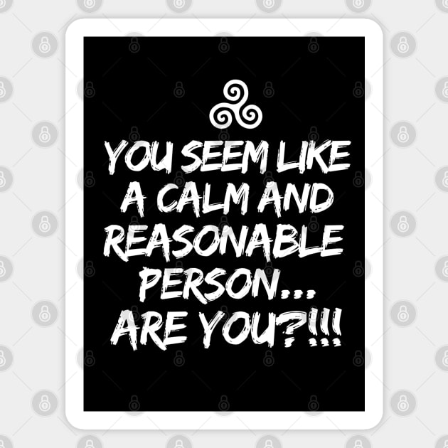 Are you a calm and reasonable person?! Magnet by mksjr